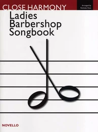 NICHOLAS HARE : NOVELLO LADIES BARBERSHOP SONGBOOK CLOSE HARMONY - SSAA - CONDUCTEUR