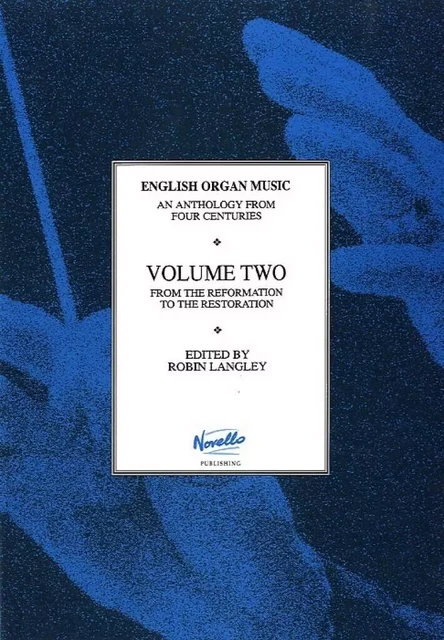 ENGLISH ORGAN MUSIC VOLUME TWO: FROM THE REFORMATION TO THE RESTORATION: 2 -  LANGLEY, ROBIN (EDIT - NOVELLO ET CO