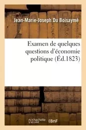 Examen de quelques questions d'économie politique et notamment de l'ouvrage de M. Ferrier