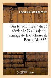 Sur le 'Moniteur' du 26 février 1833 au sujet du mariage de la duchesse de Berri