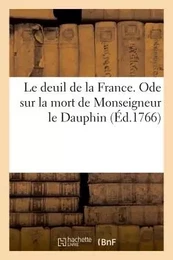 Le deuil de la France. Ode sur la mort de Monseigneur le Dauphin