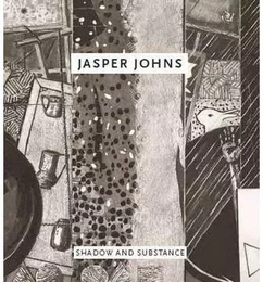 Jasper Johns: Shadow and Substance /anglais