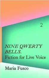 La Caixa Collection Nine Qwerty Bells. Fiction for Live Voice: Maria Fusco /anglais