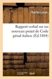 Rapport verbal. Nouveau projet de Code pénal italien à l'Académie des sciences morales et politiques