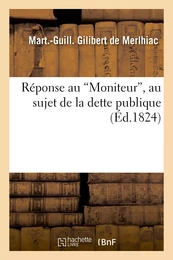 Réponse au 'Moniteur', au sujet de la dette publique