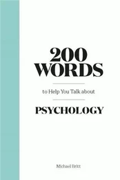 200 Words to Help You Talk About Psychology /anglais