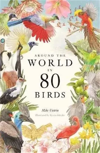 Around the World in 80 Birds /anglais -  UNWIN MIKE - LAURENCE KING