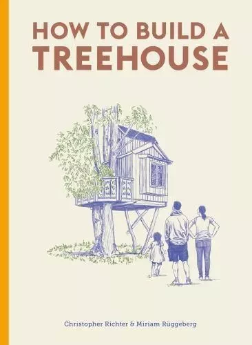 How to Build a Treehouse /anglais -  RICHTER CHRISTOPHER - LAURENCE KING