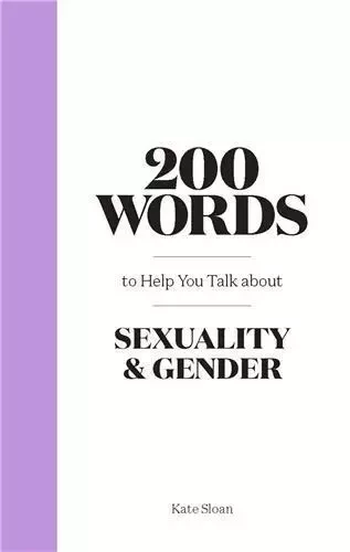 200 Words to Help you Talk about Gender & Sexuality /anglais -  SLOAN KATE - LAURENCE KING