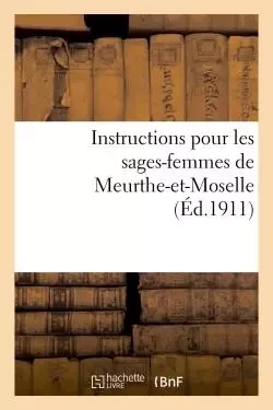 Instructions pour les sages-femmes de Meurthe-et-Moselle -  - HACHETTE BNF