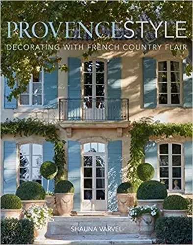 Provence Style Decorating with French Country Flair /anglais -  VARVEL SHAUNA - VENDOME PRESS