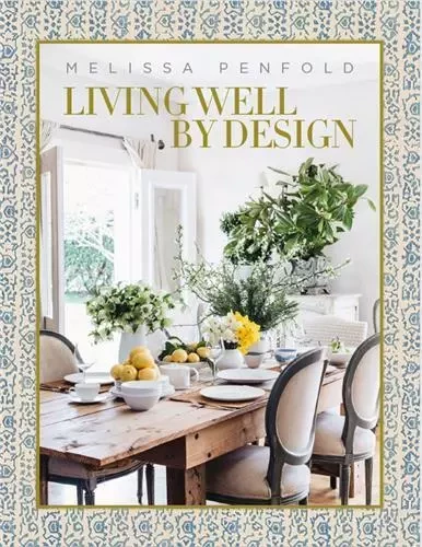 Melissa Penfold Living Well by Design /anglais -  PENFOLD MELISSA - VENDOME PRESS