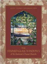 The Stained-Glass Windows of St. Andrew's Dune Church Southampton, New York /anglais