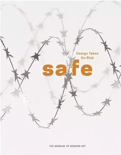 Safe - Design Takes On Risk /anglais -  ANTONELLI PAOLA - MODERN ART