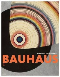 Bauhaus 1919-1933 Workshops for Modernity /anglais