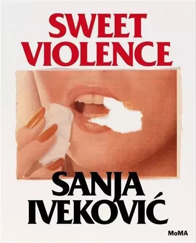 Sanja Ivekovic - Sweet Violence /anglais -  MARCOCI ROXANA - MODERN ART