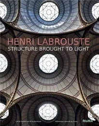 Henry Labrouste Structure Brought to Light /anglais