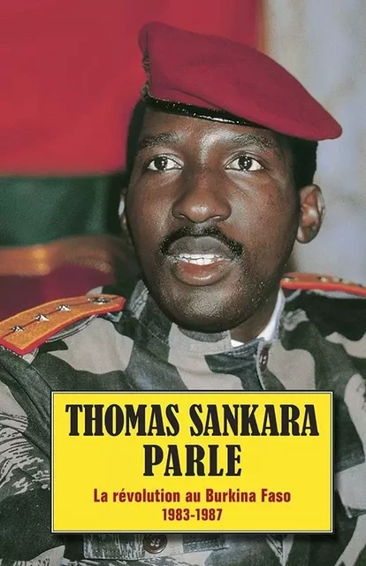 Thomas Sankara Parle, la révolution au Burkina Faso, 1983-1987 - Thomas SANKARA - PATHFINDER