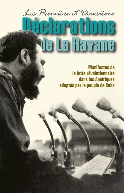 Première et deuxième déclarations de la Havane. Manifestes adoptés par le peuple cubain. - Fidel CASTRO - PATHFINDER