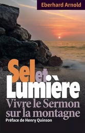 Sel et Lumière. Vivre le Sermon sur la montagne