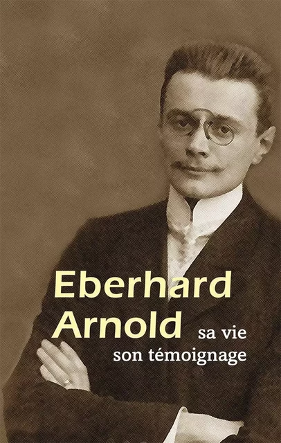 Eberhard Arnold - Eberhard Arnold - PLOUGH PUBLISH