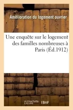 Une enquête sur le logement des familles nombreuses à Paris -  - HACHETTE BNF