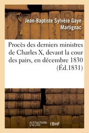 Procès des derniers ministres de Charles X, devant la cour des pairs, en décembre 1830