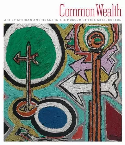 Common Wealth Art by African Americans in the Museum of Fine Arts /anglais -  STOKES SIMS LOWERY - MFA