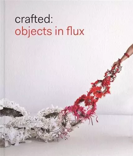 Crafted Objects in Flux /anglais -  ZILBER EMILY - MFA