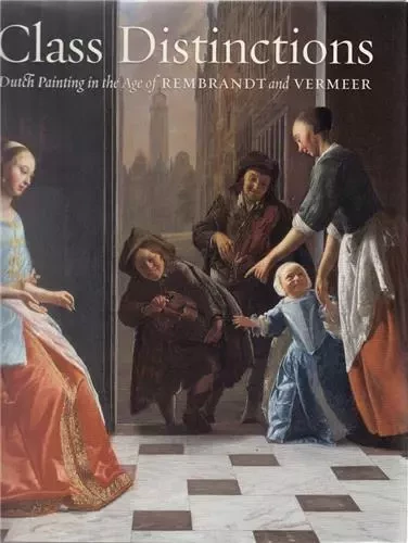 Class Distinctions: Dutch Painting in the Age of Rembrandt and Vermeer /anglais -  BAER RONNI - MFA