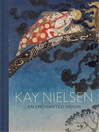 Kay Nielsen An Enchanted Vision /anglais