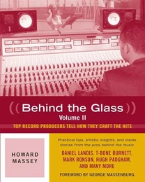 HOWARD MASSEY : BEHIND THE GLASS, VOLUME II - TOP RECORD PRODUCERS TELL HOW THEY CRAFT THE HITS