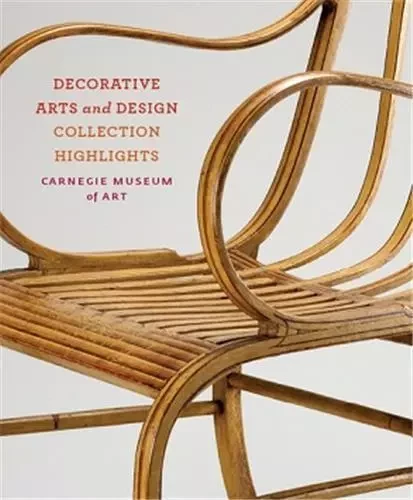 Carnegie Museum of Art: Decorative Arts /anglais -  BUSCH JASON - DAP ARTBOOK