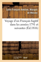 Voyage d'un Français fugitif dans les années 1791 et suivantes