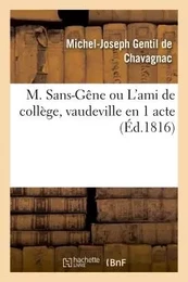 M. Sans-Gêne ou L'ami de collège, vaudeville en 1 acte