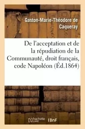 De l'acceptation et de la répudiation de la Communauté droit français, code Napoléon