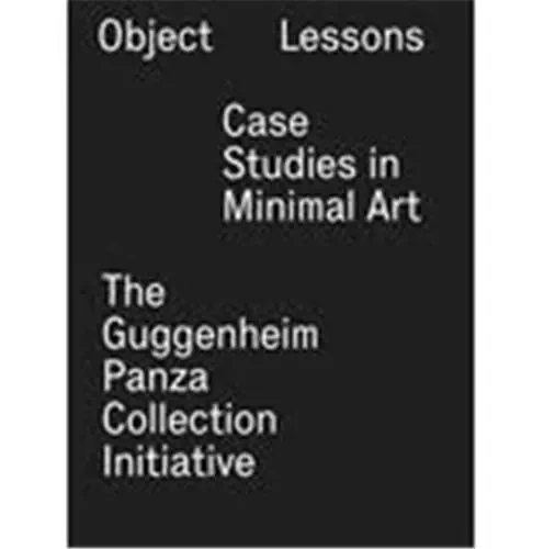 Object Lessons Case Studies in Minimal Art /anglais -  ESMAY FRANCESCA - GUGGENHEIM