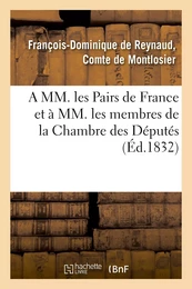 A MM. les Pairs de France et à MM. les membres de la Chambre des Députés