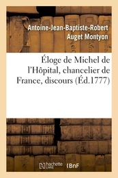 Éloge de Michel de l'Hôpital, chancelier de France, discours qui a obtenu le second accessit