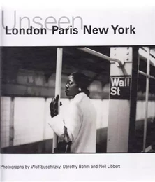 Unseen : London, Paris, New York /anglais