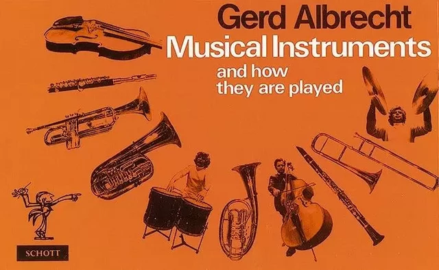 Musical Instruments and how they are Played - Gerd Albrecht - Schott Music Ltd.,  London