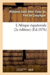 L'Afrique équatoriale (2e édition)