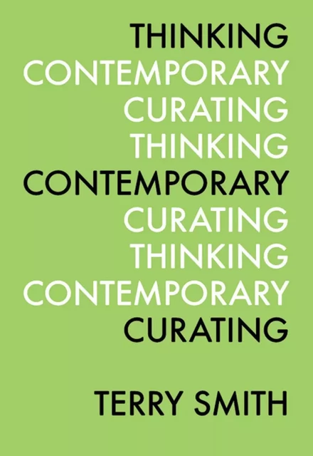 Thinking Contemporary Curating /anglais -  SMITH TERRY - IND CUR INT