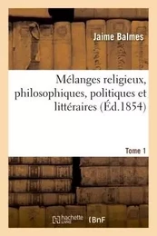 Mélanges religieux, philosophiques, politiques et littéraires T1