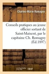 Conseils pratiques au jeune officier sortant de Saint-Maixent, par le capitaine Ch. Romagny