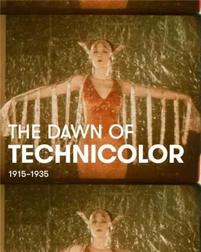 THE DAWN OF TECHNICOLOR, 1915-1935 /ANGLAIS -  CHERCHI USAI PAOLO - THAMES HUDSON