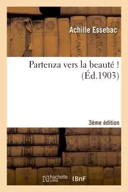 Partenza... vers la beauté ! (3e éd.) - Achille Essebac - HACHETTE BNF