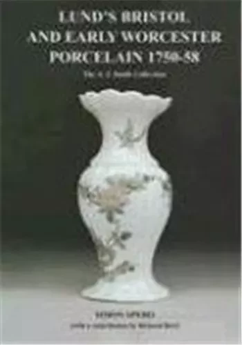 Lund's Bristol and Early Worcester Porcelain 1750-58 /anglais -  SPERO SIMON - ACC ART BOOKS