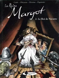 La Reine Margot - tome 2 Le Roi de Navarre