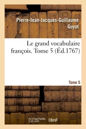 Le grand vocabulaire françois. Tome 5